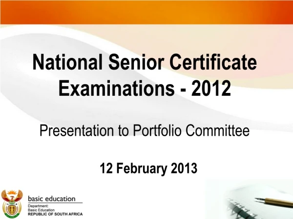 National Senior Certificate Examinations - 2012 Presentation to Portfolio Committee