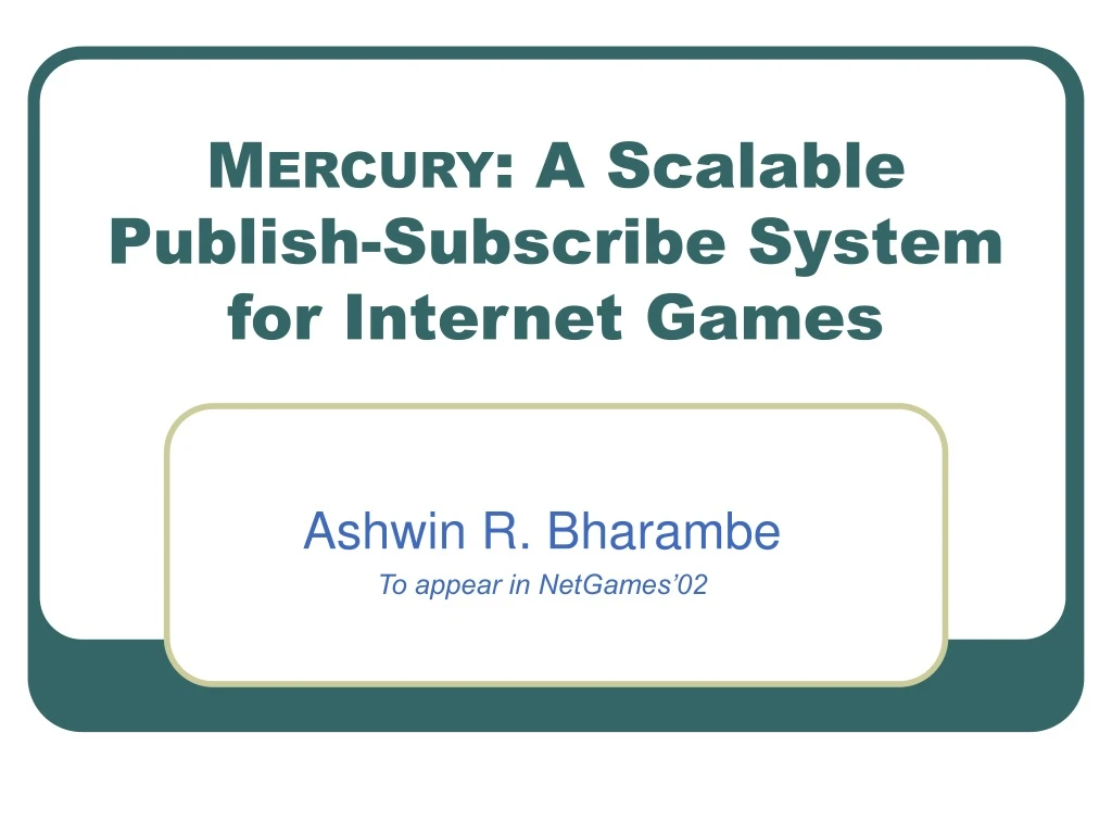 m ercury a scalable publish subscribe system for internet games