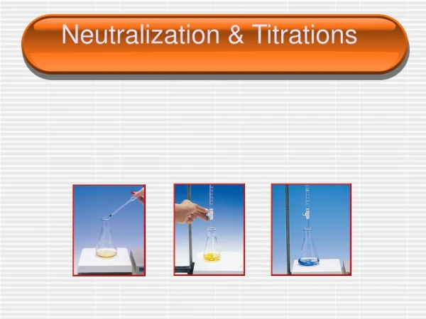 Neutralization &amp; Titrations
