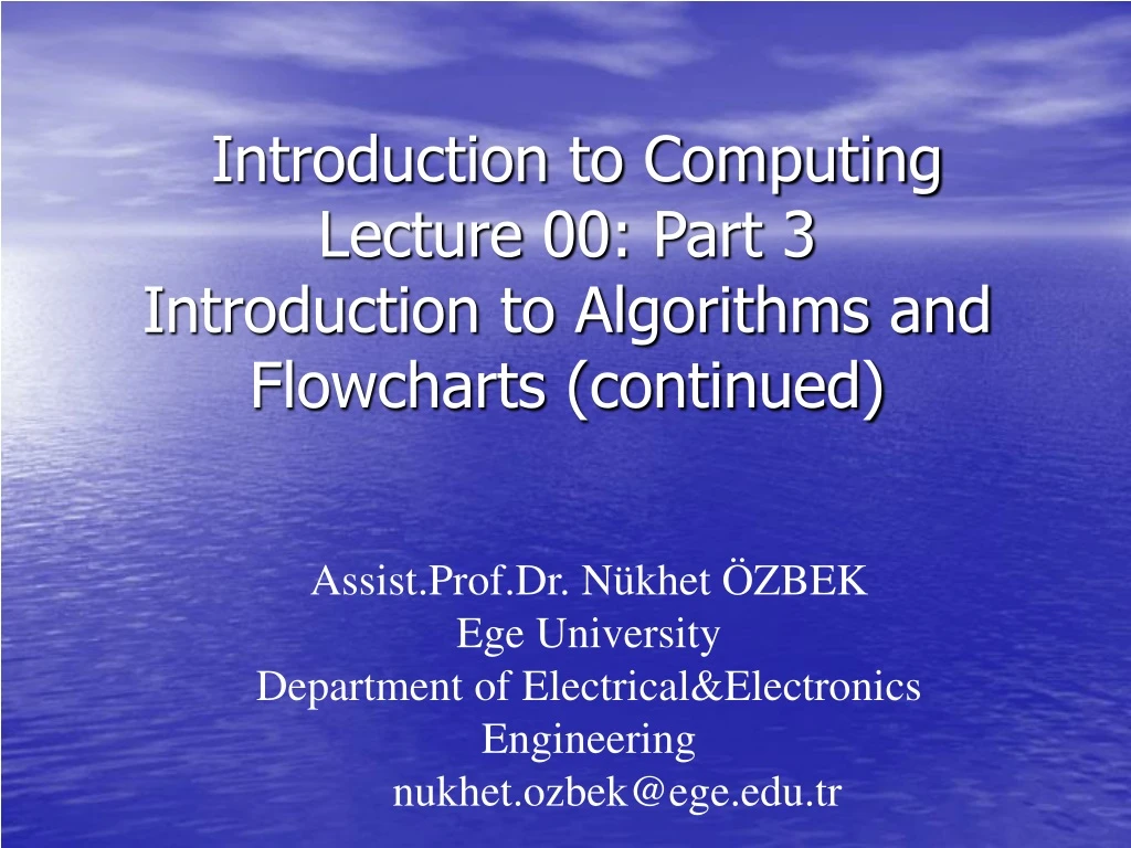 introduction to computing lecture 0 0 part 3 introduction to algorithms and flowcharts continued