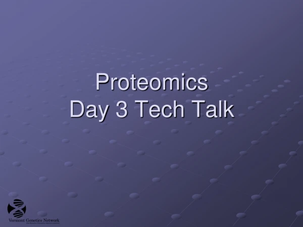 Proteomics Day 3 Tech Talk