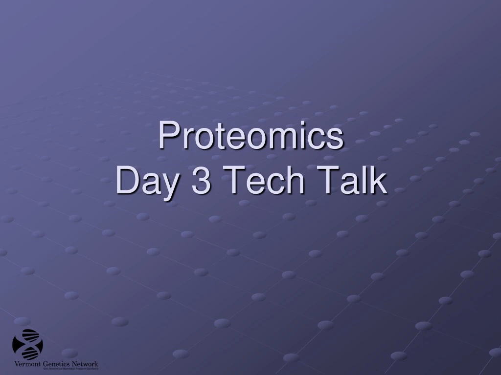 proteomics day 3 tech talk
