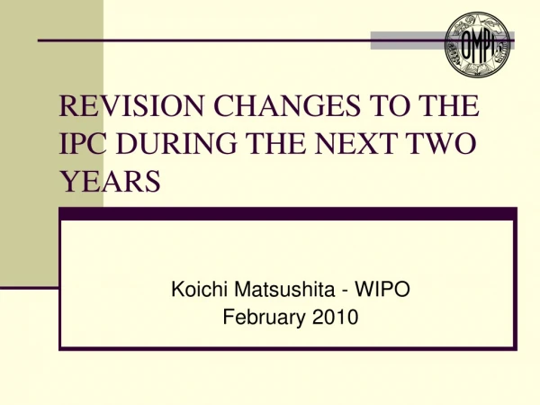 REVISION CHANGES TO THE IPC DURING THE NEXT TWO YEARS