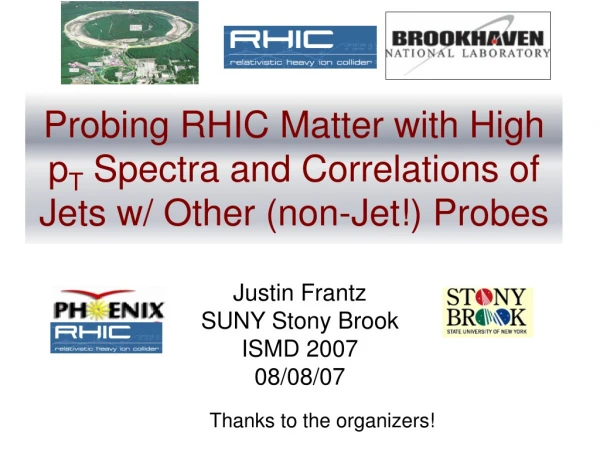 Probing RHIC Matter with High p T  Spectra and Correlations of Jets w/ Other (non-Jet!) Probes