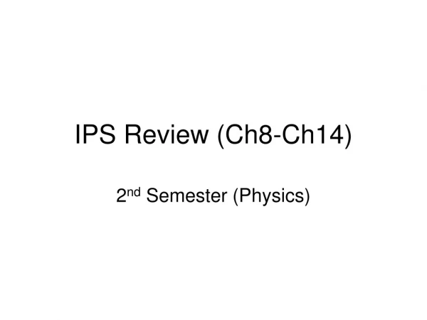 IPS Review (Ch8-Ch14)