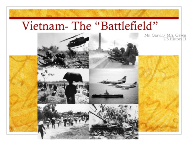 Vietnam- The “Battlefield”