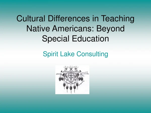 Cultural Differences in Teaching Native Americans: Beyond Special Education