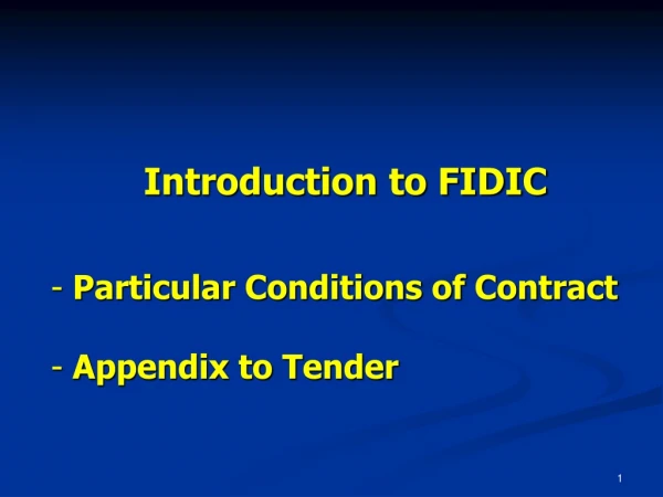 Introduction to FIDIC  Particular Conditions of Contract  Appendix to Tender