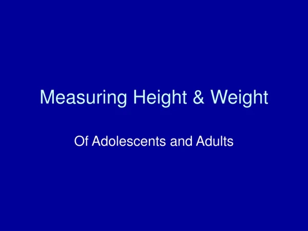 Measuring Height &amp; Weight