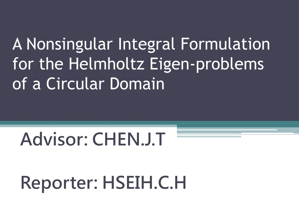 a nonsingular integral formulation for the helmholtz eigen problems of a circular domain