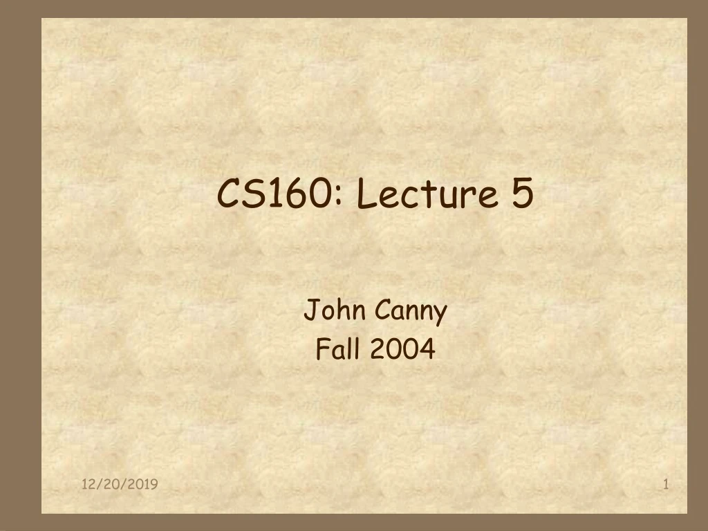 cs160 lecture 5