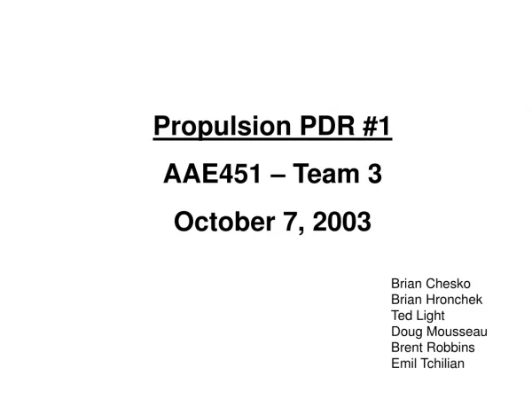 Propulsion PDR #1 AAE451 – Team 3 October 7, 2003