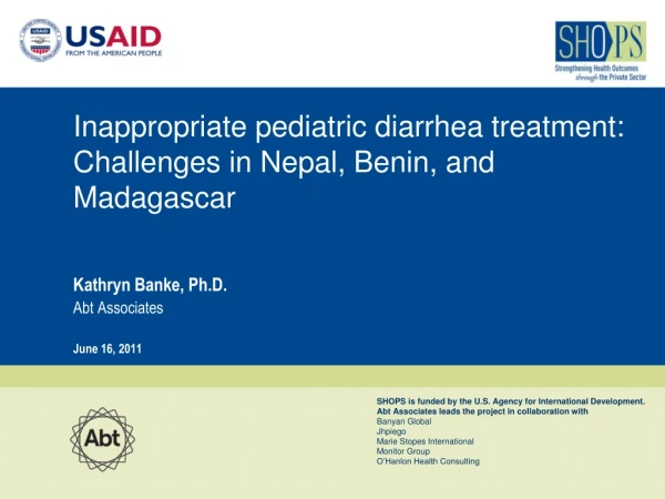 Inappropriate pediatric diarrhea treatment: Challenges in Nepal, Benin, and Madagascar