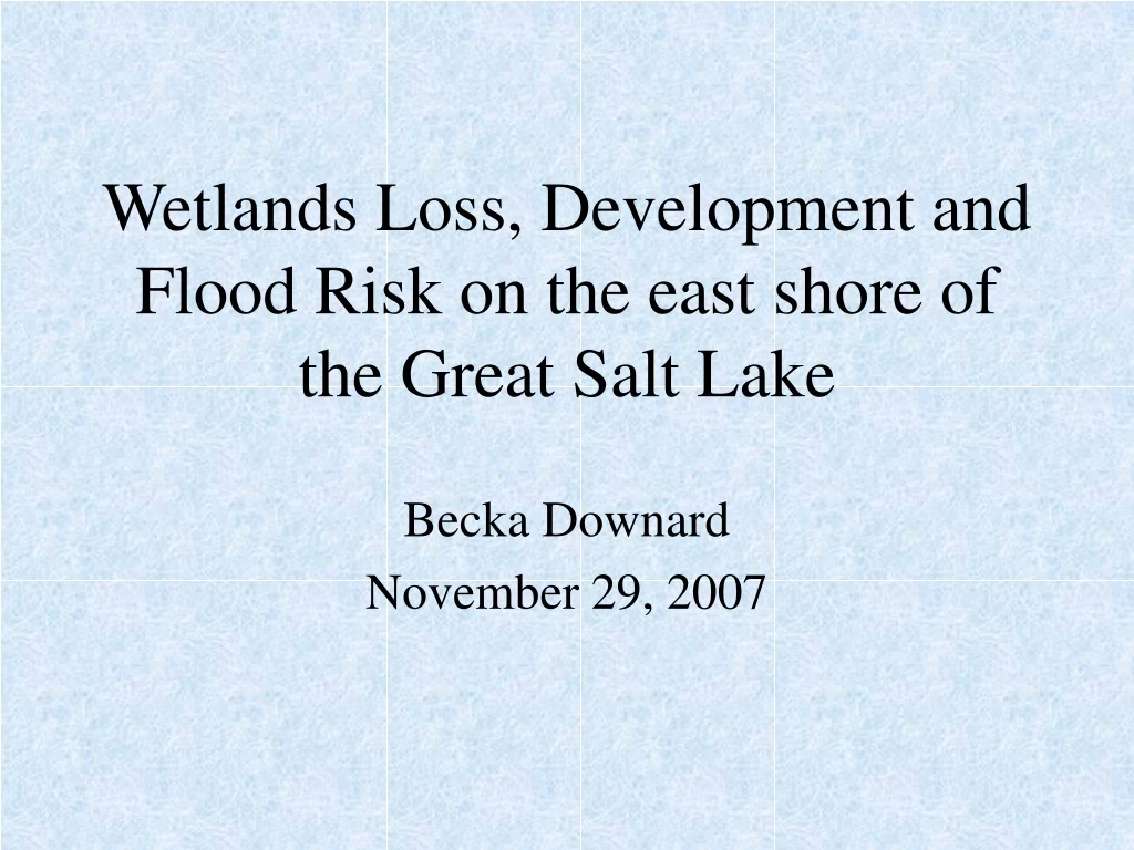 wetlands loss development and flood risk on the east shore of the great salt lake