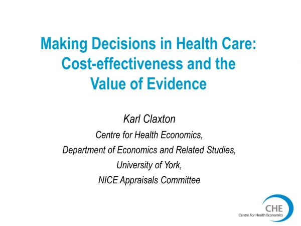Making Decisions in Health Care:  Cost-effectiveness and the  Value of Evidence