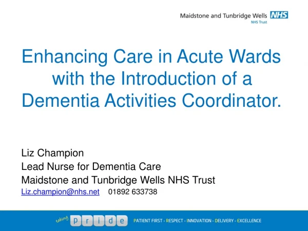 Enhancing Care in Acute Wards     	with the Introduction of a Dementia  A ctivities  C oordinator.