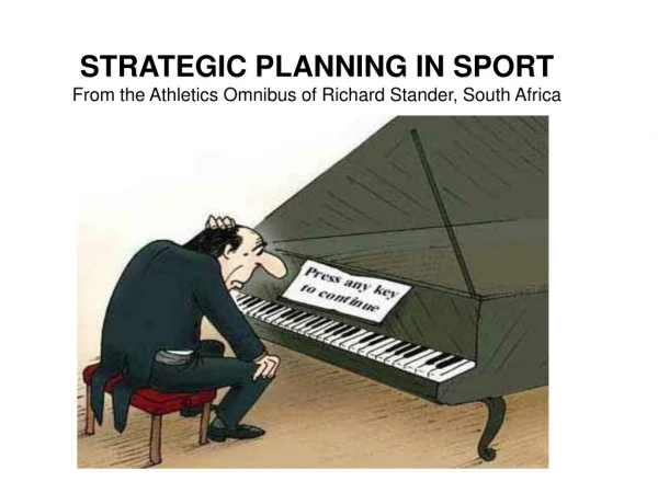 STRATEGIC PLANNING IN SPORT From the Athletics Omnibus of Richard Stander, South Africa