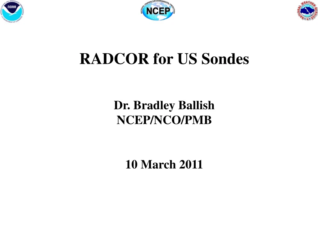 radcor for us sondes dr bradley ballish ncep