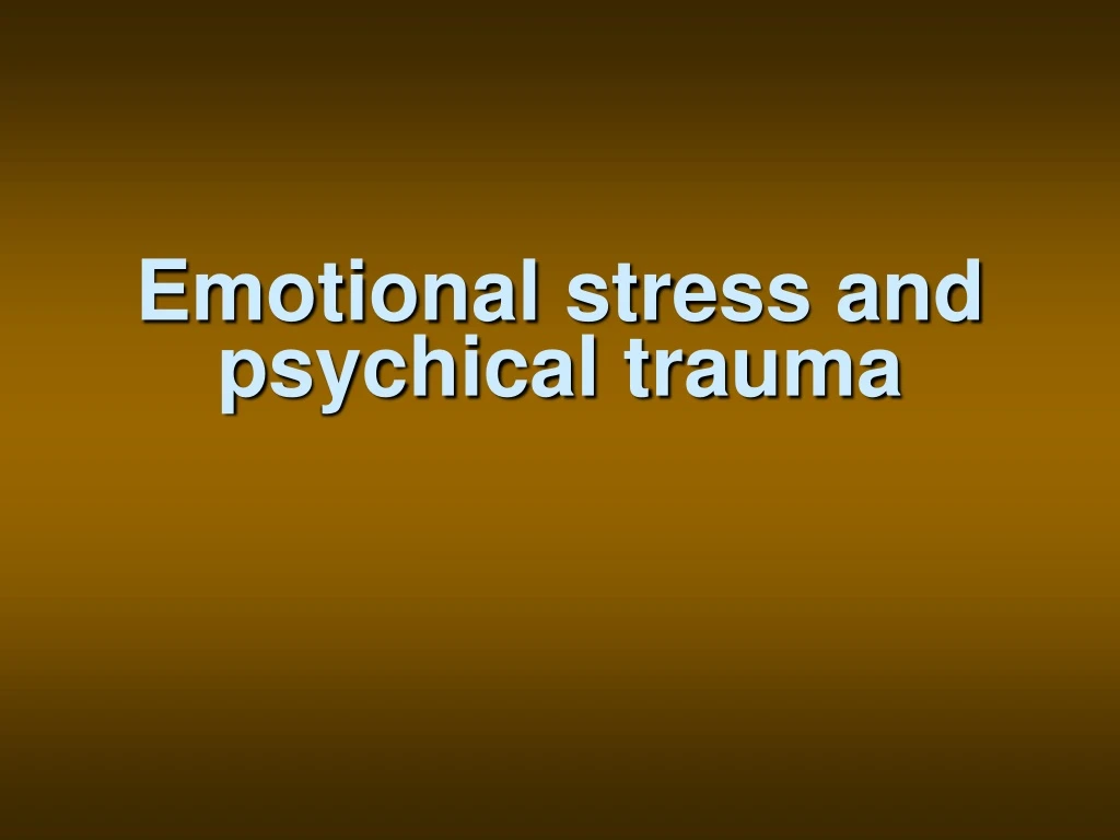 emotional stress and psychical trauma
