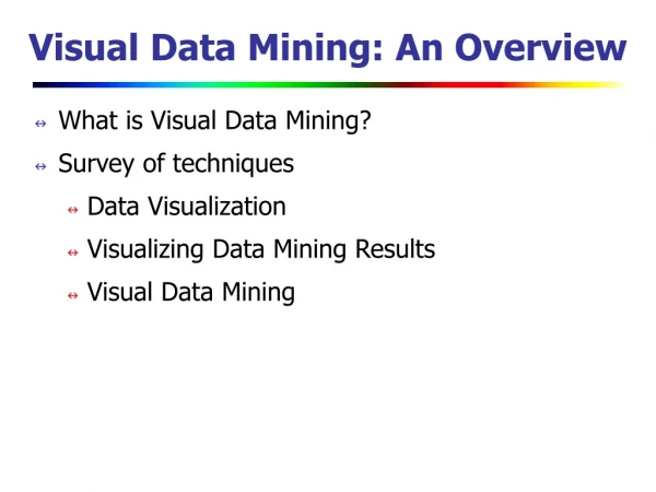 Visual Data Mining: An Overview