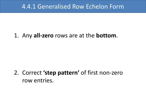 Any  all-zero  rows are at the  bottom . Correct  ‘step pattern’  of first non-zero row entries.