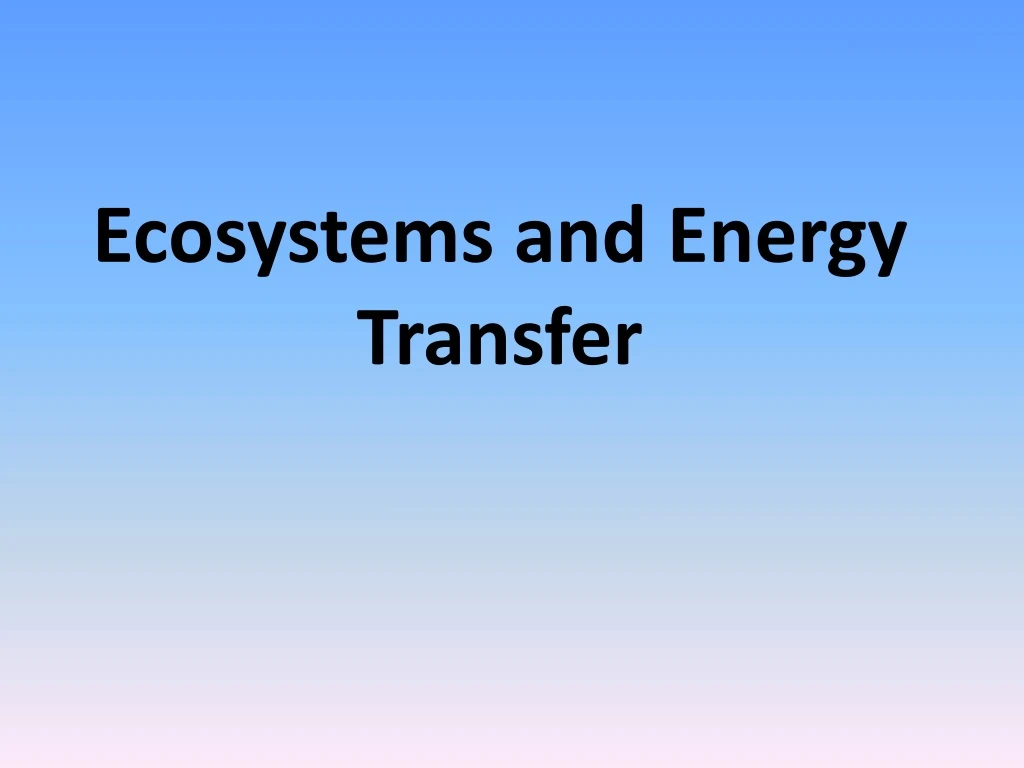 ecosystems and energy transfer