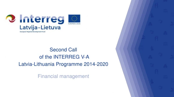 Second Call  of the INTERREG V-A  Latvia-Lithuania Programme 2014-2020 Financial management