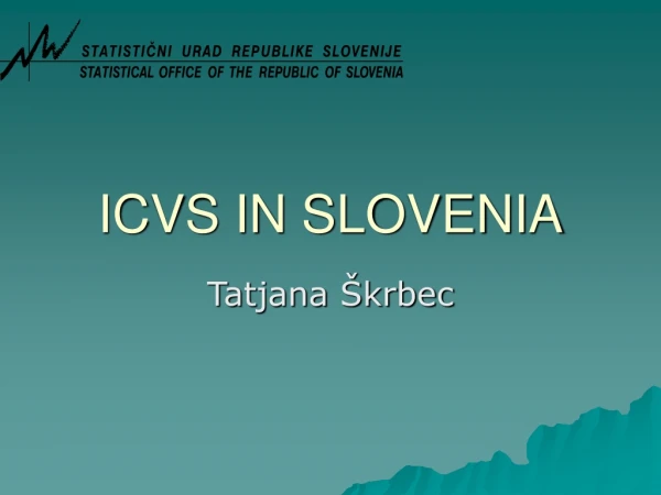 ICVS IN SLOVENIA