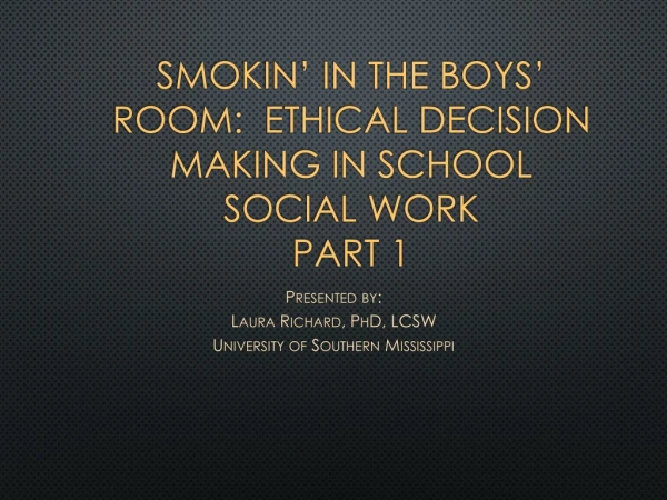 Smokin’ in the boys’ room:  Ethical Decision Making in School Social Work Part 1