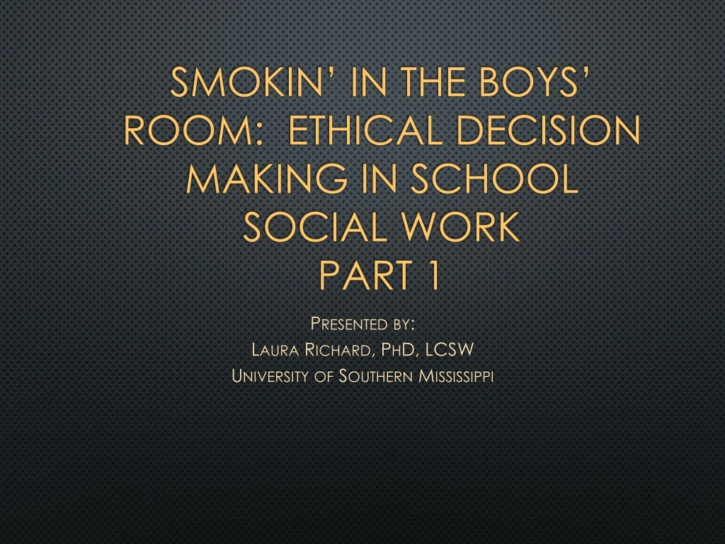 smokin in the boys room ethical decision making in school social work part 1