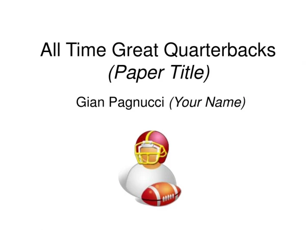 All Time Great Quarterbacks  (Paper Title)