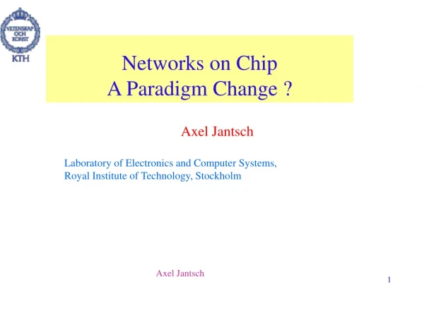 Networks on Chip A Paradigm Change ?