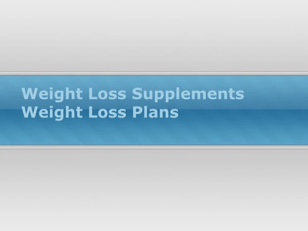 Weight Loss Supplements Weight Loss Plans