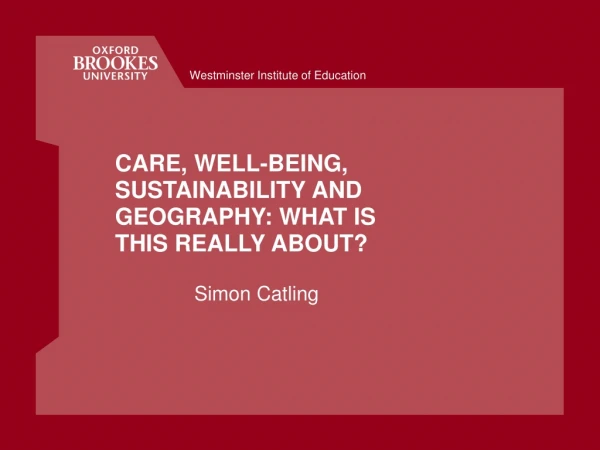 CARE, WELL-BEING, SUSTAINABILITY AND GEOGRAPHY: WHAT IS THIS REALLY ABOUT?