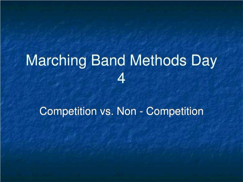 marching band methods day 4