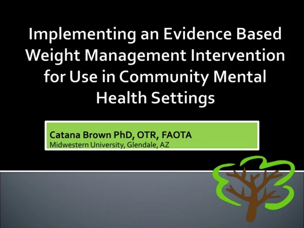 Catana  Brown PhD, OTR, FAOTA Midwestern University, Glendale, AZ