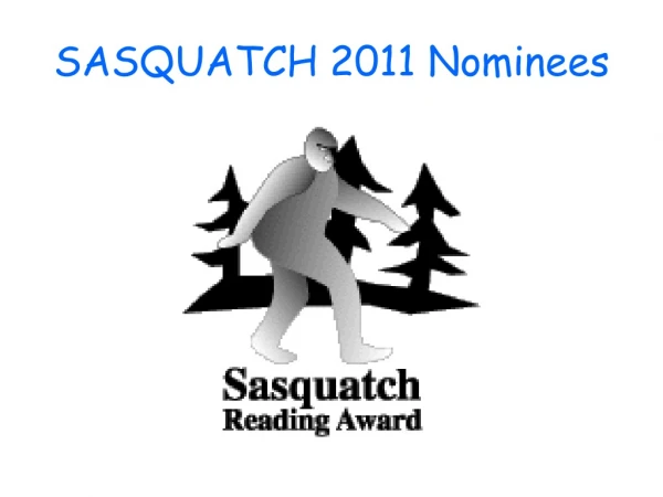 SASQUATCH 2011 Nominees