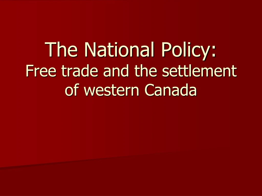 the national policy free trade and the settlement of western canada