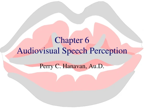 Chapter 6 Audiovisual Speech Perception