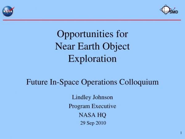 Opportunities for  Near Earth Object Exploration Future In-Space Operations Colloquium