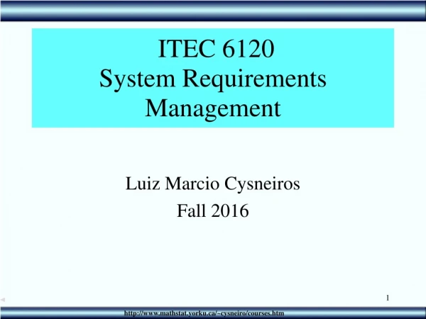 ITEC 6120 System Requirements Management