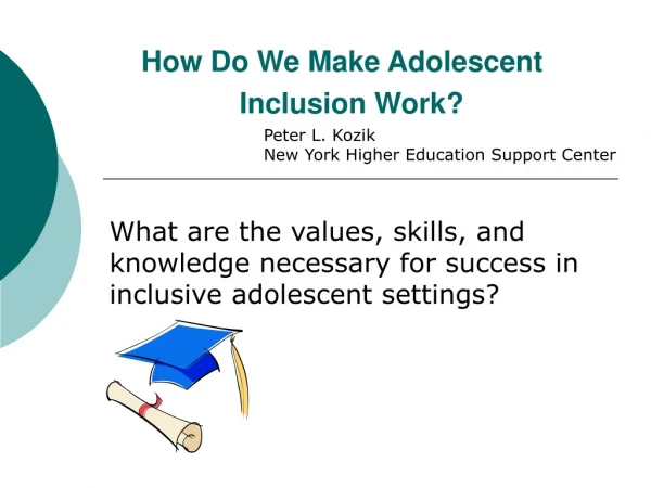 How Do We Make Adolescent 			Inclusion Work?