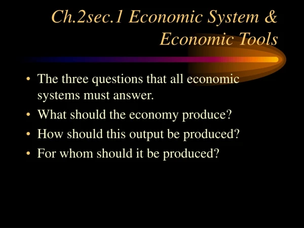 Ch.2sec.1 Economic System &amp; Economic Tools