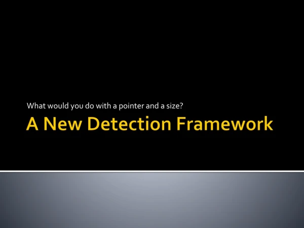 A New Detection Framework