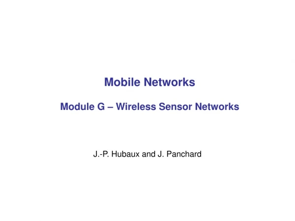Mobile Networks Module  G  – Wireless Sensor Networks