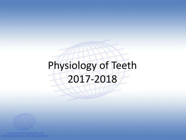 Physiology of Teeth 2017-2018