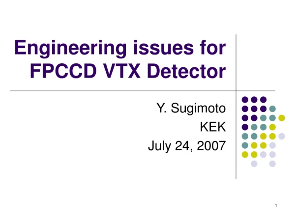Engineering issues for FPCCD VTX Detector