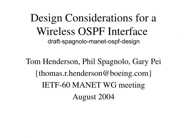 Design Considerations for a Wireless OSPF Interface    draft-spagnolo-manet-ospf-design