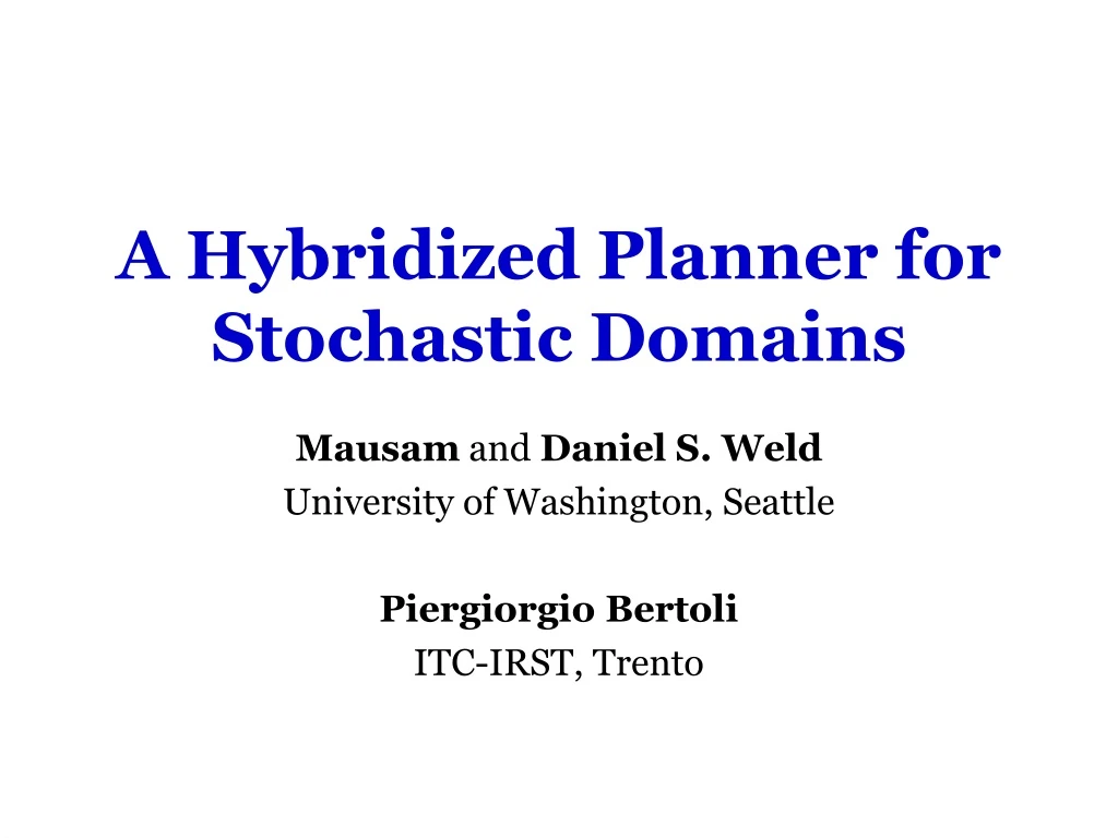 a hybridized planner for stochastic domains