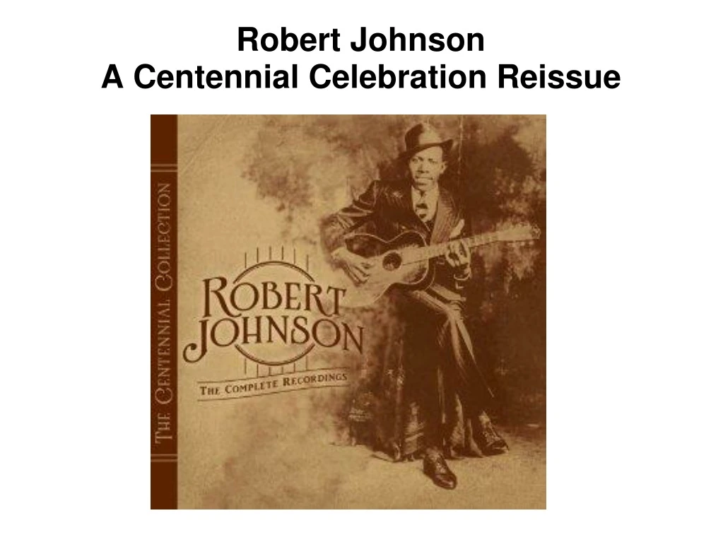 robert johnson a centennial celebration reissue